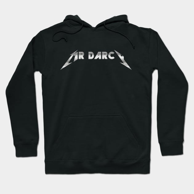 Mr Darcy is Metal Hoodie by Scottish Arms Dealer